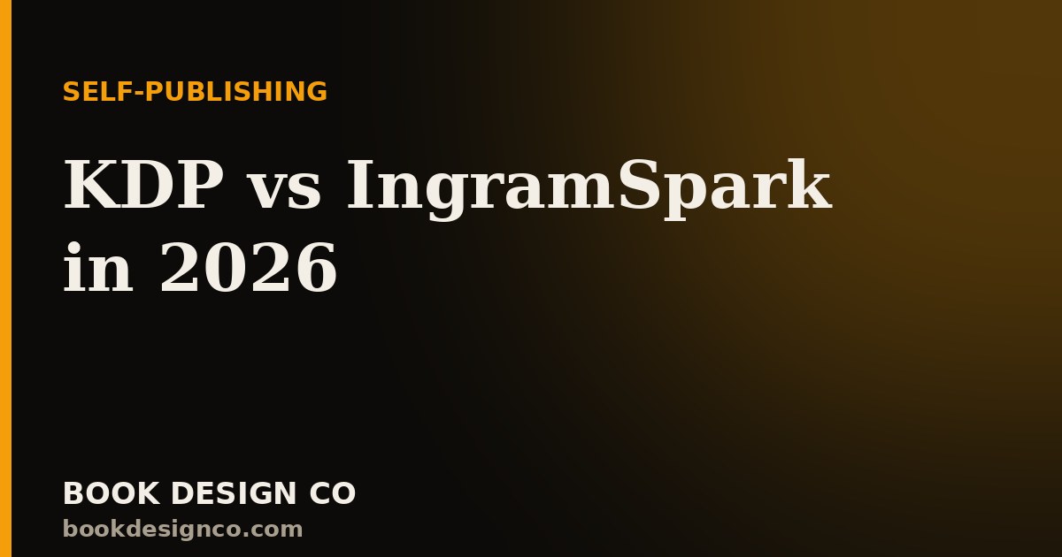 KDP vs IngramSpark in 2026: Which Should You Actually Use?